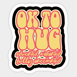 Funny OK to hug fully vaccinated retro design Sticker